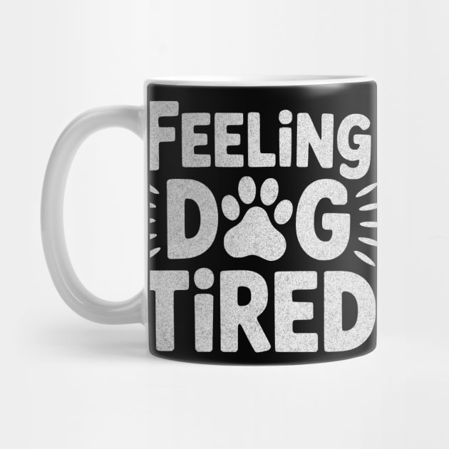 Feeling Dog Tired – Funny Dog Lovers Design for Tired Dog Parents by ArtistTee ⭐⭐⭐⭐⭐